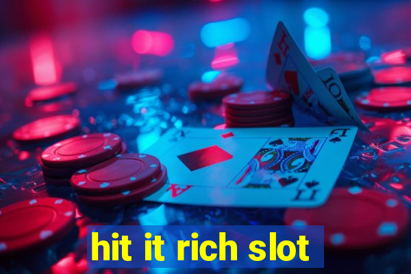 hit it rich slot